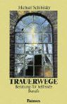 Trauerwege: Ein Ratgeber für helfende Berufe