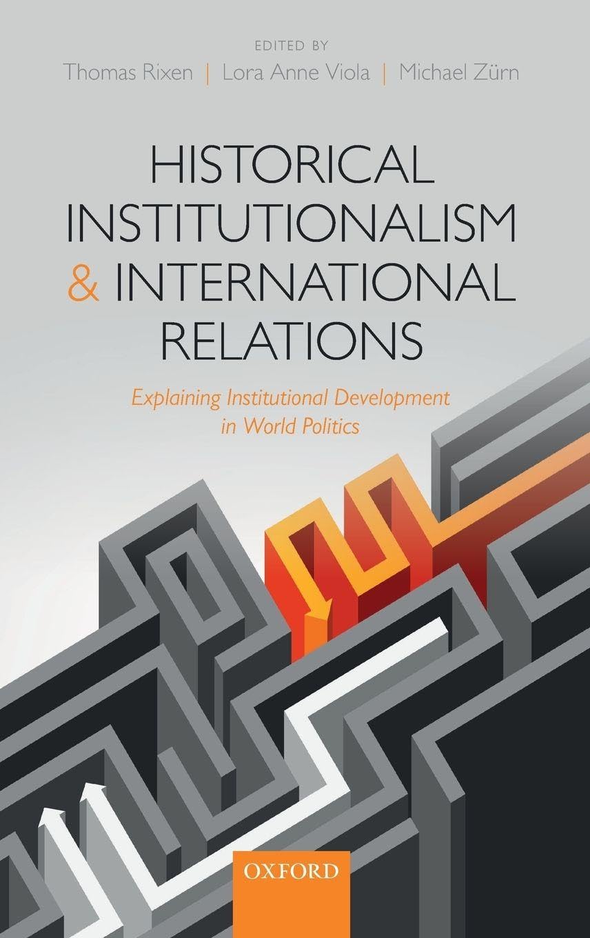 HISTOR INSTITUT & INTERNAT RELATIONS C: Explaining Institutional Development in World Politics