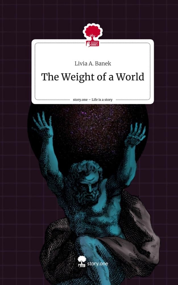 The Weight of a World. Life is a Story - story.one: DE