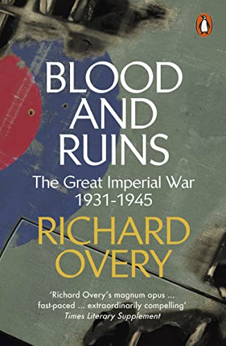 Richard Overy Blood And Ruins, The Great Imperial War, 1931-1945