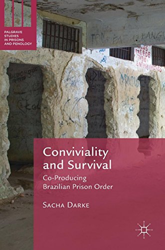 Conviviality and Survival: Co-Producing Brazilian Prison Order (Palgrave Studies in Prisons and Penology)