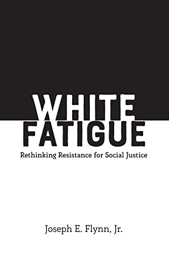 White Fatigue: Rethinking Resistance for Social Justice (Social Justice Across Contexts in Education, Band 8)