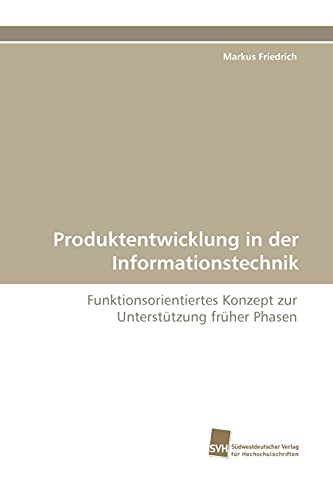 Produktentwicklung in der Informationstechnik: Funktionsorientiertes Konzept zur Unterstützung früher Phasen