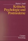 Kritische Psychologie und Postmoderne (Campus Forschung)