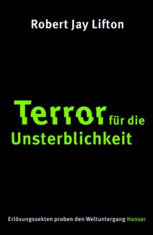 Terror für die Unsterblichkeit: Erlösungssekten proben den Weltuntergang