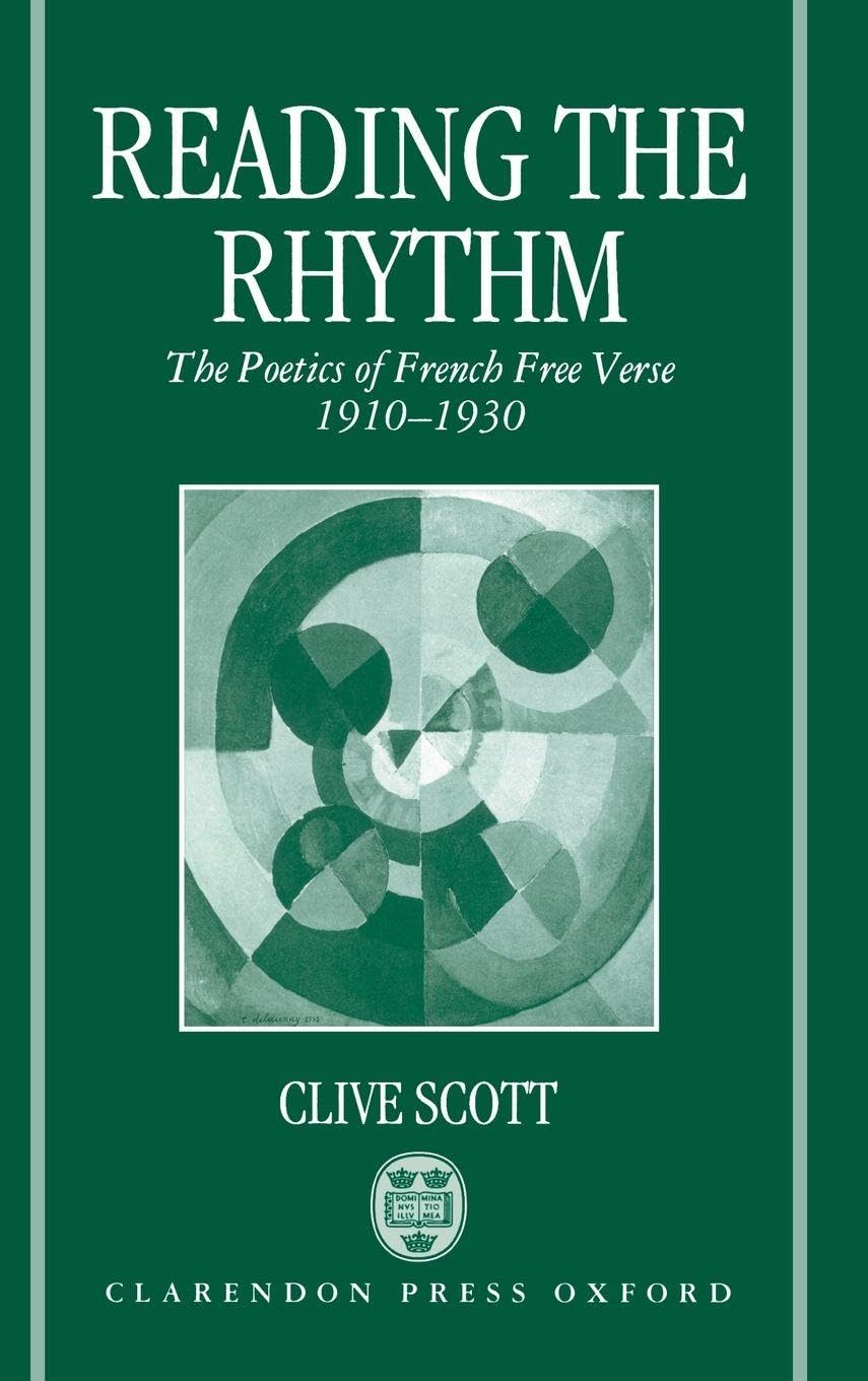 READING THE RHYTHM C: The Poetics of French Free Verse 1910-1930