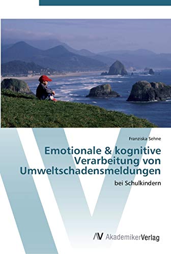 Emotionale & kognitive Verarbeitung von Umweltschadensmeldungen: bei Schulkindern