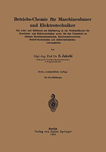 Betriebs-Chemie für Maschinenbauer und Elektrotechniker: Ein Lehr- und Hilfsbuch zur Einführung in die Werkstoffkunde für Maschinen- und ... und elektrotechnischen Lehranstalten