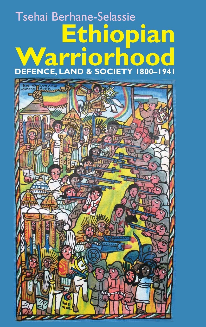 Ethiopian Warriorhood: Defence, Land and Society 1800-1941 (Eastern Africa)