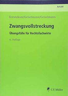 Zwangsvollstreckung: Übungsfälle für Rechtsfachwirte (Prüfungsvorbereitung Rechtsfachwirte (ReFaWi))