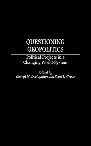 Questioning Geopolitics: Political Projects in a Changing World-System (Contributions in Economics & Economic History)