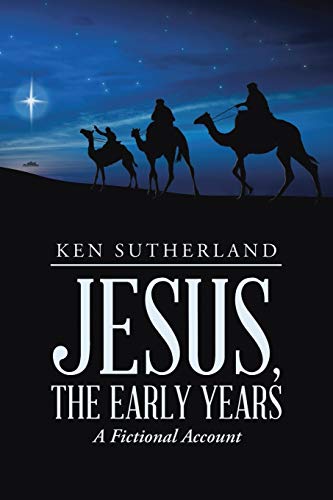 Jesus, the Early Years: A Fictional Account
