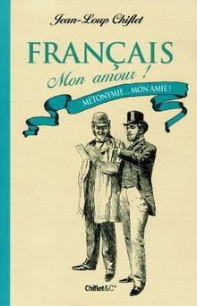 Français, mon amour !. Vol. 3. Métonymie... mon amie !