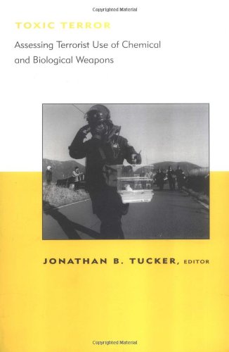 Toxic Terror: Assessing Terrorist Use of Chemical and Biological Weapons (Bcsia Studies in International Security)