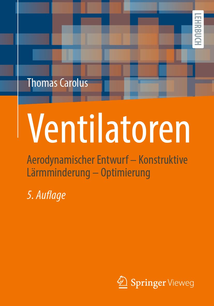 Ventilatoren: Aerodynamischer Entwurf – Konstruktive Lärmminderung – Optimierung