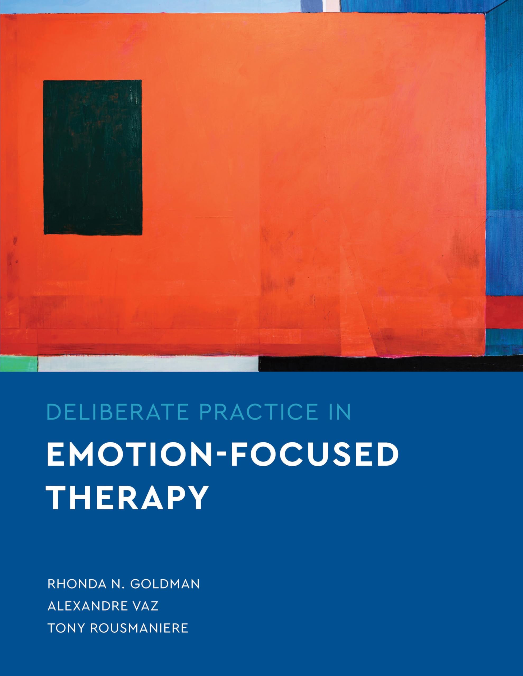 Deliberate Practice in Emotion-Focused Therapy (Essentials of Deliberate Practice)