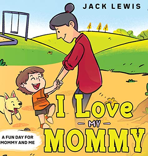 I Love My Mommy: A Fun Day for Mommy and Me (Fun with Family, Band 1)