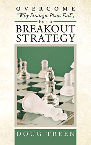 Overcome Why Strategic Plans Fail, For a Breakout Strategy