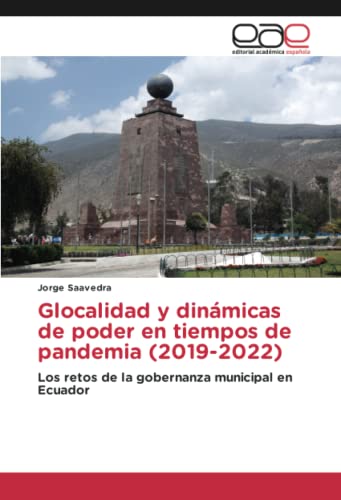 Glocalidad y dinámicas de poder en tiempos de pandemia (2019-2022): Los retos de la gobernanza municipal en Ecuador