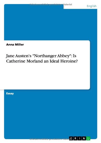 Jane Austen's Northanger Abbey: Is Catherine Morland an Ideal Heroine?