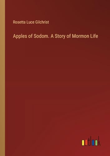 Apples of Sodom. A Story of Mormon Life