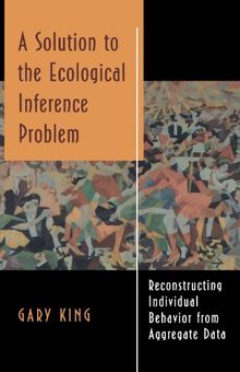 A Solution to the Ecological Inference Problem: Reconstructing Individual Behavior from Aggregate Data