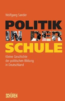 Politik in der Schule: Kleine Geschichte der politischen Bildung in Deutschland