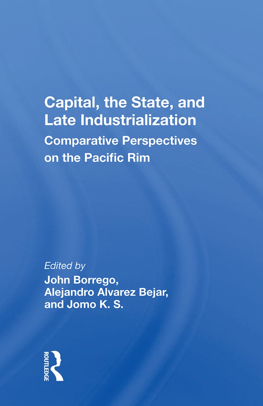 Capital, the State, and Late Industrialization: Comparative Perspectives on the Pacific Rim
