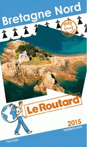 Le Guide Du Routard Bretagne Nord 2015