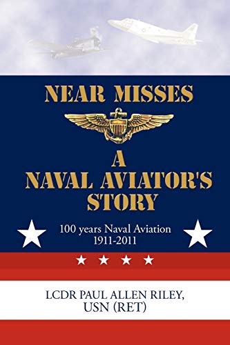 Near Misses: A Naval Aviator'S Story