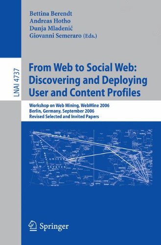 From Web to Social Web: Discovering and Deploying User and Content Profiles: Workshop on Web Mining, WebMine 2006, Berlin, Germany, September 18, ... Notes in Computer Science, Band 4737)