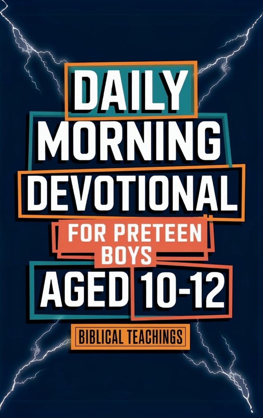 Daily Morning Devotional For Preteen Boys Aged 10-12: 5-Minute Bible Devotions To Build Confidence While Discovering & Exploring Your Faith
