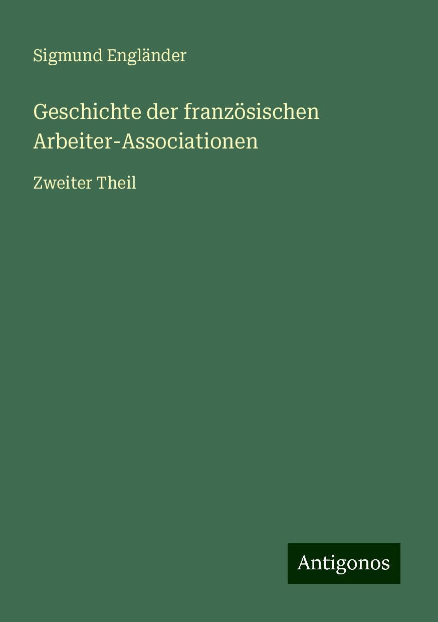 Geschichte der französischen Arbeiter-Associationen: Zweiter Theil