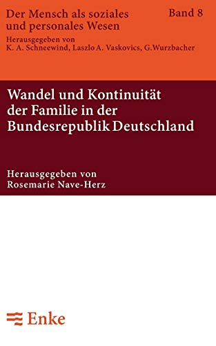 Wandel und Kontinuität der Familie in der Bundesrepublik Deutschland (Der Mensch als soziales und personales Wesen, Band 8)