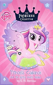 My Little Pony: Princess Cadance and the Spring Hearts Garden (The Princess Collection) von Berrow, G. M. | Buch | Zustand sehr gut