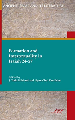 Formation and Intertextuality in Isaiah 24-27 (Society of Biblical Literature Ancient Israel and Its Literature)