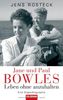 Jane und Paul Bowles - Leben ohne anzuhalten -: Eine Doppelbiographie