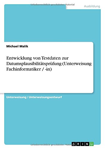 Entwicklung von Testdaten zur Datumsplausibilitätsprüfung (Unterweisung Fachinformatiker / -in)