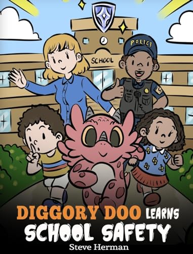 Diggory Doo Learns School Safety: A Dragon's Story about Lockdown and Evacuation Drills, Teaching Kids Safety Skills and How to Navigate Potential School Threats without Fear (My Dragon Books)