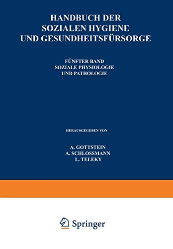 Handbuch der Soƶialen Hygiene und Gesundheitsfürsorge: Fünfter Band: Soƶiale Physiologie und Pathologie
