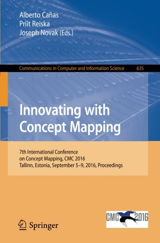 Innovating with Concept Mapping: 7th International Conference on Concept Mapping, CMC 2016, Tallinn, Estonia, September 5-9, 2016, Proceedings (Communications in Computer and Information Science)