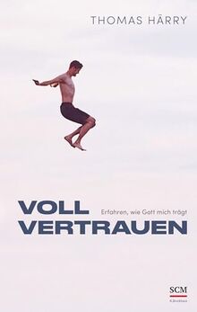 Voll vertrauen: Erfahren, wie Gott mich trägt (Edition Aufatmen)