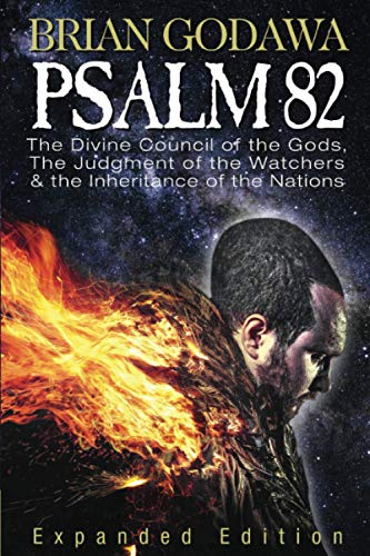 Brian Godawa Psalm 82, The Divine Council Of The Gods, The Judgment Of The Watchers And The Inheritance Of The Nations (Chronicles Of The Nephilim)