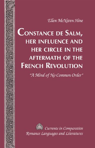 Constance de Salm, Her Influence and Her Circle in the Aftermath of the French Revolution: «A Mind of No Common Order» (Currents in Comparative Romance Languages and Literatures)