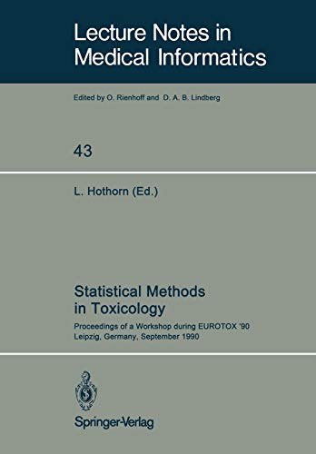 Statistical Methods in Toxicology: Proceedings of a Workshop during EUROTOX ’90 Leipzig, Germany, September 12–14, 1990 (Lecture Notes in Medical Informatics, 43, Band 43)