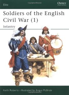 Soldiers of the English Civil War (1): Infantry: Infantry Vol 1 (Elite)