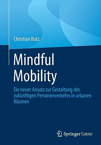 Mindful Mobility: Ein neuer Ansatz zur Gestaltung des zukünftigen Personenverkehrs in urbanen Räumen