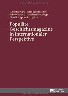 Populäre Geschichtsmagazine in internationaler Perspektive: Interdisziplinäre Zugriffe und ausgewählte Fallbeispiele