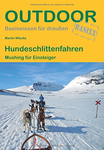 Martin Wlecke Hundeschlittenfahren, Mushing Für Einsteiger (Basiswissen Für Draußen)