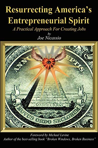 Resurrecting America's Entrepreneurial Spirit: A Practical Approach for Creating Jobs